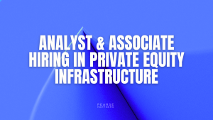 Analyst & Associate Hiring in Private Equity Infrastructure