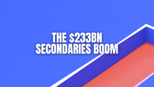 The $233bn Secondaries Boom